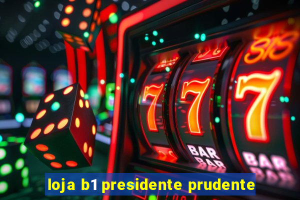 loja b1 presidente prudente